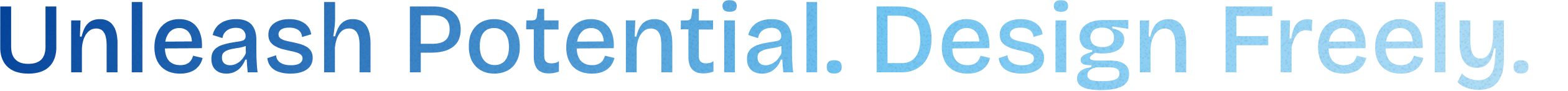 Unleash Potential. Design Freely.